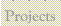 Projects